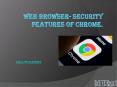 Web Browser- Security Features Of Chrome. PowerPoint PPT Presentation