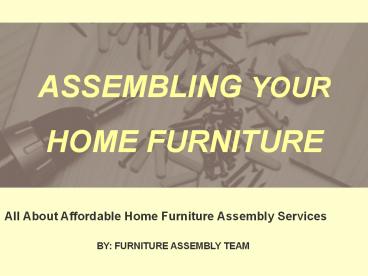 Assemble Your Home Furniture with the Help of Professionals