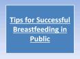 Tips for Successful Breastfeeding in Public PowerPoint PPT Presentation