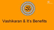 Vashikaran & It's Benefits