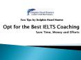 Opt for the Best IELTS Coaching and Save Time, Money and Efforts