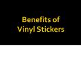 Benefits of Vinyl Stickers PowerPoint PPT Presentation