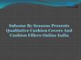 Cushion Fillers Online In India - S9Home By Seasons