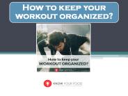 10 Ways to keep your Workout Organized
