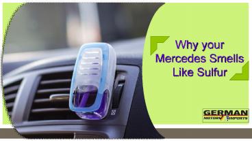 Why your Mercedes Smells Like Sulfur