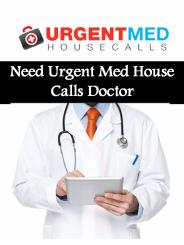 Need Urgent Med House Calls Doctor