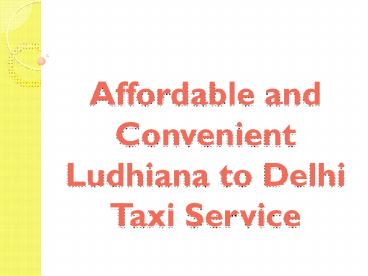 Affordable and Convenient Ludhiana to Delhi Taxi Service