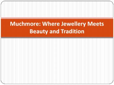 Muchmore: Where Jewellery Meets Beauty and Tradition