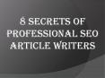 8 Secrets of Professional SEO Article Writers PowerPoint PPT Presentation