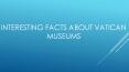 Interesting Facts About Vatican Museums PowerPoint PPT Presentation