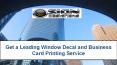Get a leading window decal and business card printing service PowerPoint PPT Presentation