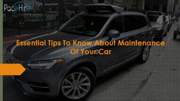 Essential Tips To Know About Maintenance Of Your Car