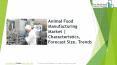 Animal Food Manufacturing Global Market Report 2019 PowerPoint PPT Presentation