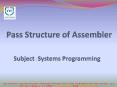 Pass Structure of Assembler - Dept. Of Information and Technology PowerPoint PPT Presentation