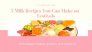 5 Best Milk based Indian Sweets | 24 Chakra (1)