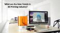What are the New Trends in 3D Printing Industry? PowerPoint PPT Presentation