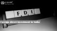 Foreign direct investment in India | FDI Process in India
