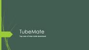 Top uses of tube mate download