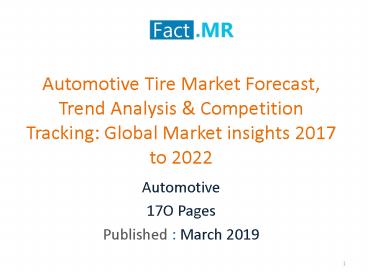 Automotive Tire Market Forecast, Trend Analysis-Global Market insights 2017 to 2022