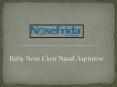 Best Baby Nose Clear Nasal Aspirator  PowerPoint PPT Presentation