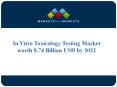 In Vitro Toxicology Testing Market worth 8.74 Billion USD by 2022 PowerPoint PPT Presentation