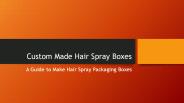 How to Make Hair Spray Boxes?