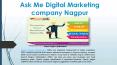 Ask Me Digital Marketing Company in Nagpur | Top Digital Marketing Agency in Nagpur PowerPoint PPT Presentation