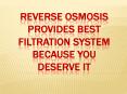 Reverse osmosis Provides Best Filtration System Because You Deserve It PowerPoint PPT Presentation