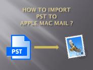 How to import PST to Apple Mac Mail