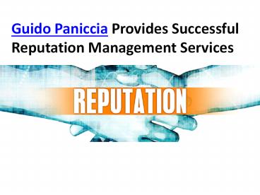 Guido Paniccia Provides Successful Reputation Management Services.