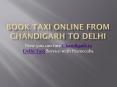 BOOK TAXI ONLINE FROM CHANDIGARH TO DELHI PowerPoint PPT Presentation