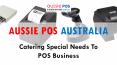 Aussie POS- Catering To The Needs Of Multiple POS Businesses In Australia
