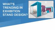 What's trending in Exhibition Stand Design?