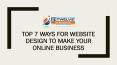Top 7 ways for website design to make your online business PowerPoint PPT Presentation