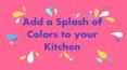 Add a splash of colore to your kitchen PowerPoint PPT Presentation