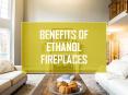 Benefits Of Ethanol Fireplace PowerPoint PPT Presentation