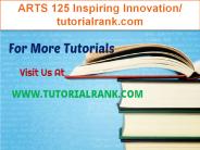ARTS 125 Inspiring Innovation/tutorialrank.com
