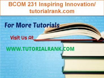 BCOM 231 Inspiring Innovation/tutorialrank.com