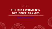 The Best Women's Designer Frames