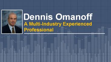Dennis Omanoff’s Roles on Advisory Boards