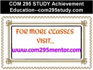 COM 295 STUDY Achievement Education--com295study.com
