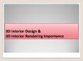 Importance of 3D Interior design and 3D Interior Rendering for House and Office Buildings PowerPoint PPT Presentation