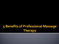 5 Benefits of Professional Massage Therapy PowerPoint PPT Presentation