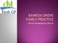 Banksia Grove Family Practice PowerPoint PPT Presentation