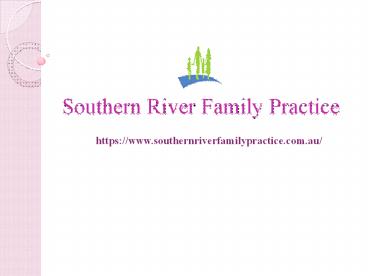 Best GP in Southern River-Southern River Family Practice