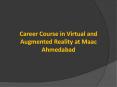 Career Course in Virtual and Augmented Reality at Maac Ahmedabad PowerPoint PPT Presentation