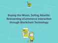 Buying the Moon, Selling Atlantis: Reinventing eCommerce Interaction through Blockchain Technology