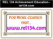 REL 134 Achievement Education--rel134.com