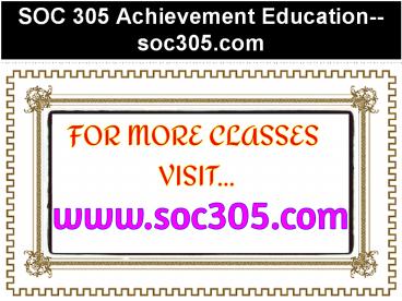 SOC 305 Achievement Education--soc305.com