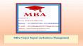 MBA Project Report on Business Management PowerPoint PPT Presentation